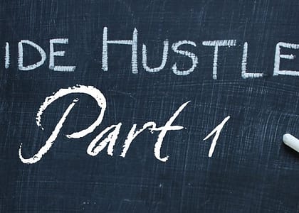 Starting a Side Hustle Part 1
